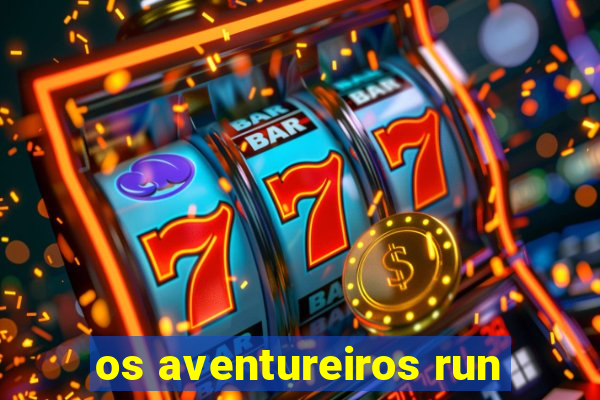 os aventureiros run